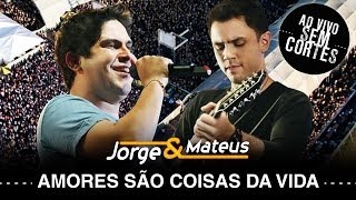 Jorge amp Mateus  Amores São Coisas da Vida  DVD Ao Vivo Sem Cortes  Clipe Oficial [upl. by Platon330]