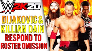 WWE 2K20 MISSING ROSTER MEMBERS RESPOND DIJAKOVIC amp KILLIAN DAIN [upl. by Anor]