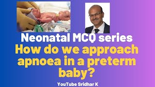 Approach to apnoea in a preterm babyNeonatal MCQ series MCQ apnoea neonatology [upl. by Mazel758]