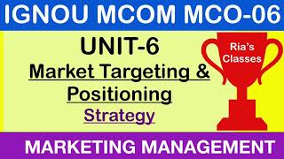 Part 3 IGNOU MCOM 2nd year  UNIT 6  Market Targeting and Positioning  MARKETING MANAGEMENT MCO 06 [upl. by Kamin435]