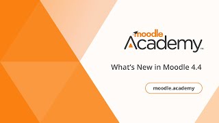 Whats New in Moodle 44  Moodle Academy [upl. by Nytsua]