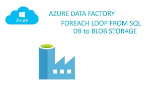 Data Factory Foreach loop from SQL db to Blob container [upl. by Ahsirhcal]