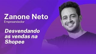 Zanone Neto  Desvendando as vendas na Shopee   Egnição 90 [upl. by Lemak]