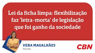 Lei da ficha limpa flexibilização faz letramorta de legislação que foi ganho da sociedade [upl. by Quinlan205]