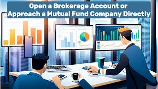 Open a Brokerage Account or Approach a Mutual Fund Company Directly [upl. by Nanoc]