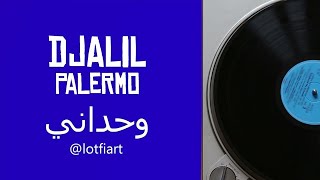 Djalil Palermo  Wahdani وحداني [upl. by Glorianna]