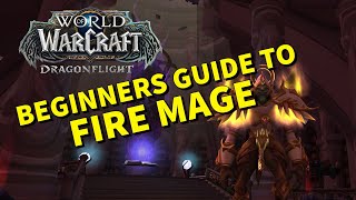 Beginners Guide to Fire Mage  World of Warcraft Dragonflight [upl. by Gratianna]