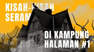 Ceritakan Kisah Kisah Seram di Kampung Halaman 1 [upl. by Akehsal]