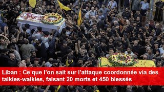 Liban  Ce que l’on sait sur l’attaque via des talkieswalkies faisant 20 morts et 450 blessés [upl. by Elisee]