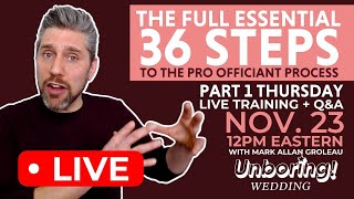 The Full Essential 36 Steps To the Pro Wedding Officiant Process Part 1 [upl. by Otsenre930]