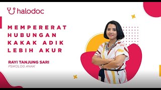 Tips Psikolog Anak Halodoc Eps 7  Mempererat Hubungan Kakak Adik Lebih Akur [upl. by Bubalo]