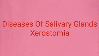 Diseases Of Salivary Glands Xerostomia [upl. by Hugibert]