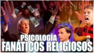 PSICOLOGÍA de los FANÁTICOS RELIGIOSOS Y cómo se APROVECHAN de ELLOS [upl. by Cutter867]