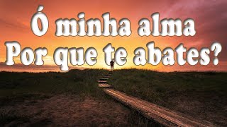 Ó MINHA ALMA POR QUE TE ABATES  Hino 256 CCB  Letra [upl. by Winer]