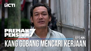 Kang Gobang Berusaha Mencari Kerjaan Lain  PREMAN PENSIUN 7 Part 22 [upl. by Polad]