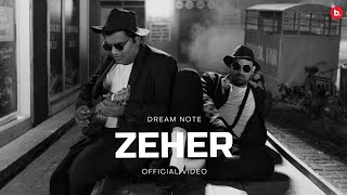 Zeher Official Music Video  Dream Note  Dhun EP [upl. by Suisyola714]