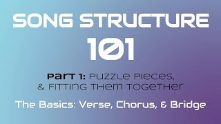 SONG STRUCTURE 101 Pt 1A  THE BASICS Verse Chorus amp Bridge [upl. by Anilatsyrc990]