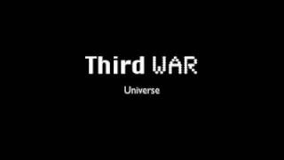 Third War  Universe [upl. by Eniale]