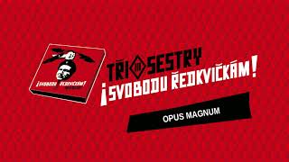 Tři sestry  Opus Magnum Official Audio [upl. by Leeban]