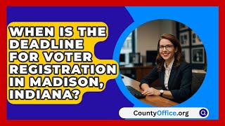 When Is The Deadline For Voter Registration In Madison Indiana  CountyOfficeorg [upl. by Ranna]