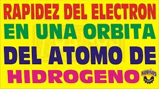 RAPIDEZ DEL ELECTRON EN UNA ORBITA DEL ATOMO DE HIDROGENO FÍSICA MODERNA [upl. by Ume196]