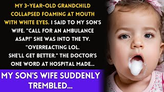 My 3yearold grandchild collapsed and started foaming at the mouth My sons wife is overreacting [upl. by Malan15]