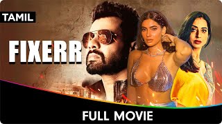 Fixerr  Tamil Full Movie  Karishma Sharma Gagan Anand Ravi Kesar Mahie Gill Shabir Ahluwalia [upl. by Harry]