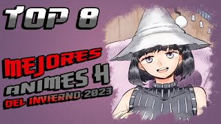 ¡Los 8 Mejores Animes H de la temporada Invierno 2023 [upl. by Nomled]