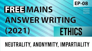 Episode 8  Ethics Neutrality Anonymity Impartiality  Free Mains Answer writing 2021 [upl. by Amsirahc]