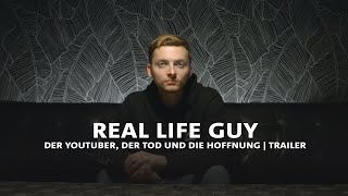 Real Life Guy  der YouTuber der Tod und die Hoffnung  Trailer [upl. by Tobie]