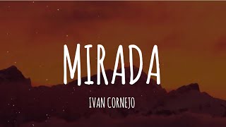 Ivan Cornejo  Mirada LetraLyrics [upl. by Zared]