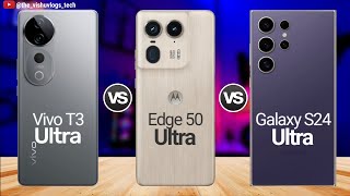 Vivo T3 Ultra vs Moto EDGE 50 Ultra vs Galaxy S24 Ultra ⚡ Which One is Better Ultra Phone in 2024🔥🔥 [upl. by Ahsinod]