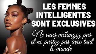 Les femmes intelligentes sont exclusives et ne se mélangent pas à tout [upl. by Royd]