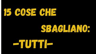 15 Cose Comuni che Sbagliano Tutti i Giorni con Consigli Pratici per Correggerle [upl. by Evander]