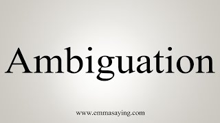 How To Say Ambiguation [upl. by Burch]