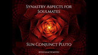 Synastry Aspects for Soulmates  Sun Conjunct Pluto [upl. by Ak]