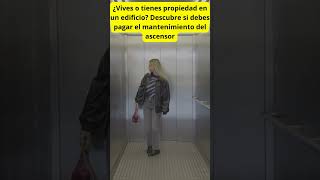 ¿vives o tienes propiedades en edificios Descubre si debes pagar el mantenimiento del ascensor [upl. by Alius]