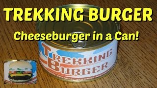 Trekking Burger  Cheeseburger in a Can [upl. by Genaro875]