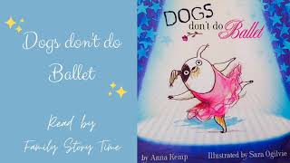 Dogs dont do Ballet  Storytime  Read aloud  Bedtime story [upl. by Enivid]