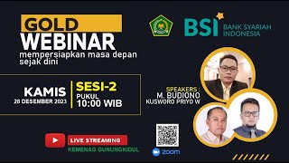 2 GOLD WEBINAR  Mempersiapkan Masa Depan Sejak Dini  BSI [upl. by Ernaldus]