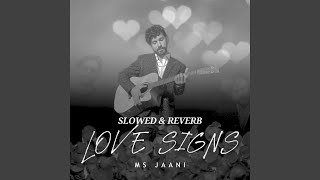 Love Signs Slowed amp Reverb [upl. by Myrilla]