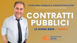 Concorsi Pubblica Amministrazione  Contratti Pubblici  La Guida base Parte 2 [upl. by Harvie]