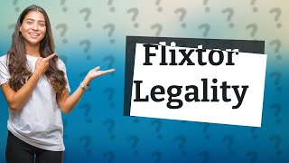 Is Flixtor legal [upl. by Suzanne]