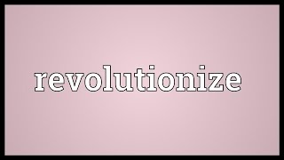 Revolutionize Meaning [upl. by Yelekreb]