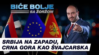 Srbija na Zapadu Crna Gora kao Švajcarska  BIĆE BOLJE sa Žoržom [upl. by Yur638]