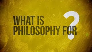 What is Philosophy for [upl. by Cinnamon359]