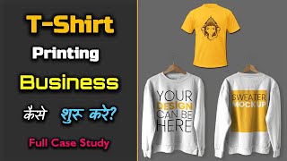 How to Start TShirt Printing Business with Full Case Study – Hindi – Quick Support [upl. by Honorine]