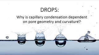 Why is Capillary Condensation Dependent on Pore Geometry and Curvature [upl. by Arebma]