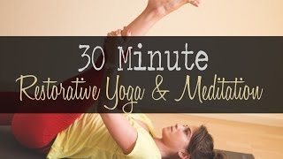 30 Minute Restorative Yoga and Meditation [upl. by Maxwell]