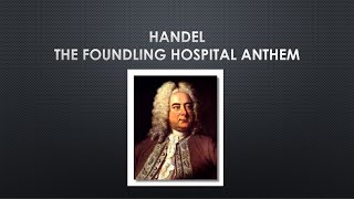 Foundling Hospital Anthem by George Frideric Handel [upl. by Purdy]